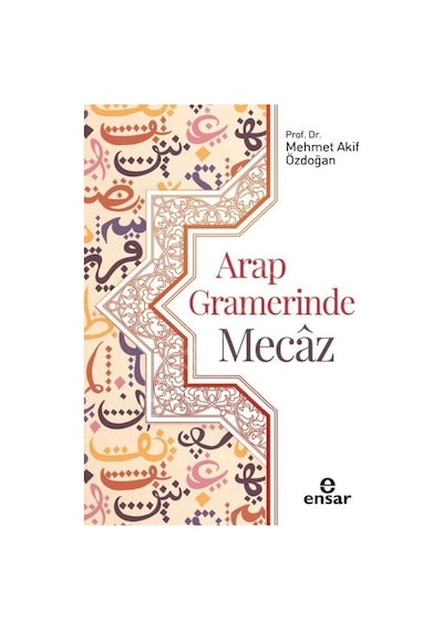 Arap Gramerinde Mecaz - Mehmet Akif Özdoğan - Ensar Neşriyat