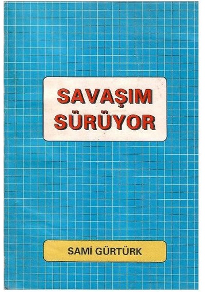 Savaşım Sürüyor - Sami Gürtürk 1.baskı
