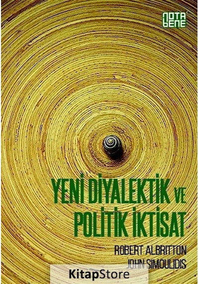 Yeni Diyalektik ve Politik İktisat - Robert Albritton -  John Simoulidis - Nota Bene Yayınları