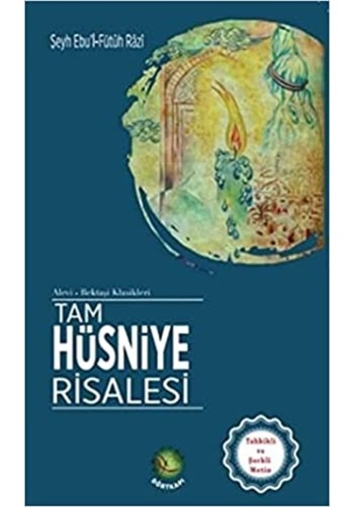 Tam Hüsniye Risalesi / Şeyh Ebu'l-futuh Razi