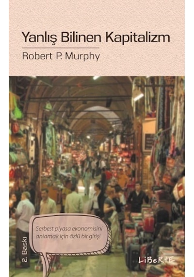 Yanlış Bilinen Kapitalizm - Robert P. Murphy - Liberte
