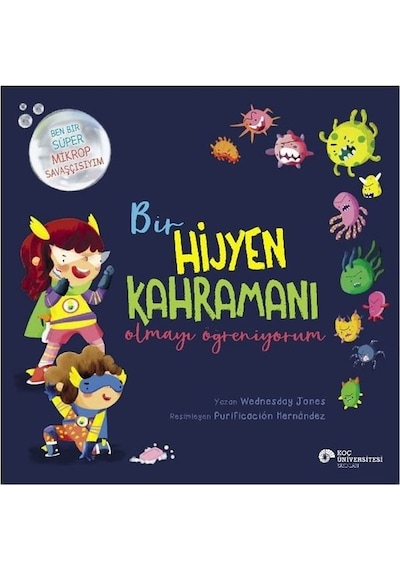 Bir Hijyen Kahramanı Olmayı Öğreniyorum - Wednesday Jones - Koç Üniversitesi Yayınları