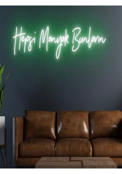 Hepsi Manyak Bunların Yazılı Neon Tabela Yeşil