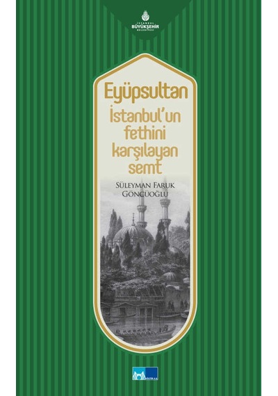 Eyüpsultan İstanbul´Un Fethini Karşılayan Semt
