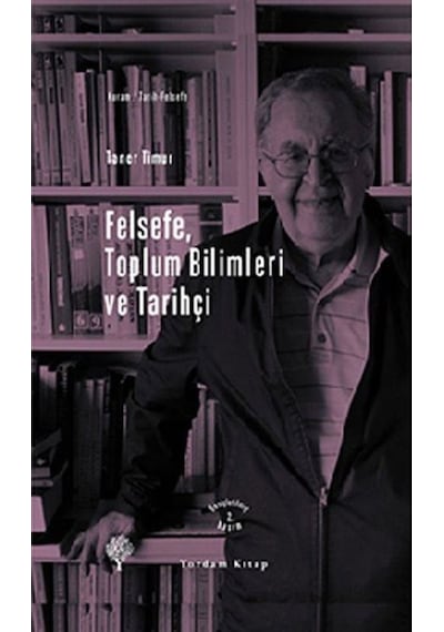 Felsefe Toplum Bilimleri ve Tarihçi - Taner Timur - Yordam Kitap