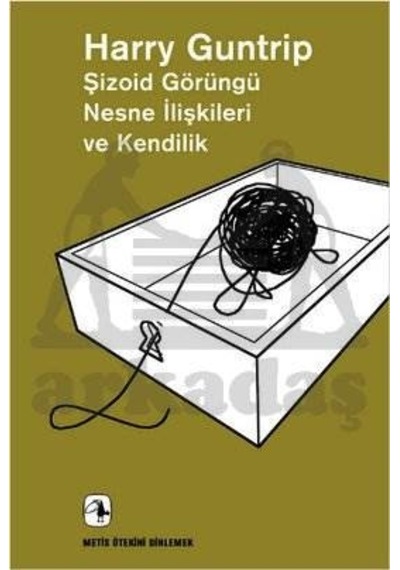 Şizoid Görüngü Nesne İlişkileri Ve Kendilik Ciltli Metis Yayınları