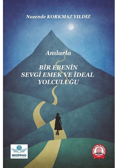 Anılarla Bir Ebenin Sevgi, Emek Ve İdeal Yolculuğu