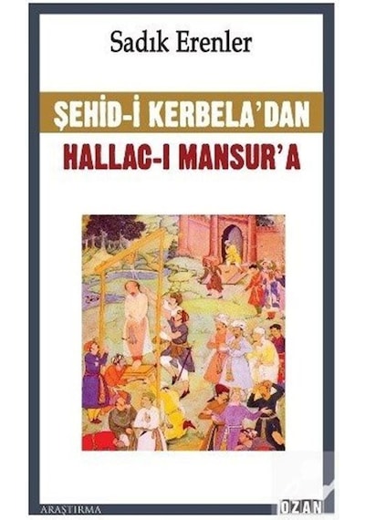 Şehid-i Kerbela'dan Hallac-ı Mansur'a - Sadık Erenler - Ozan Yayıncılık