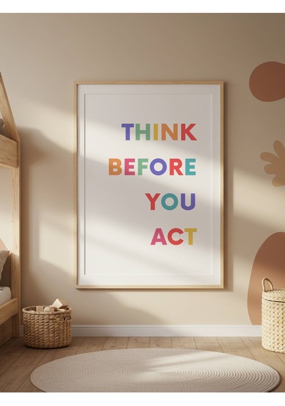 Think Before You Act Dijital Baskı Poster Çerçevesiz