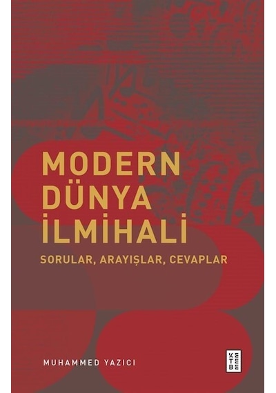 Modern Dünya İlmihali - Sorular Arayışlar Cevaplar - Muhammed Yazıcı - Ketebe
