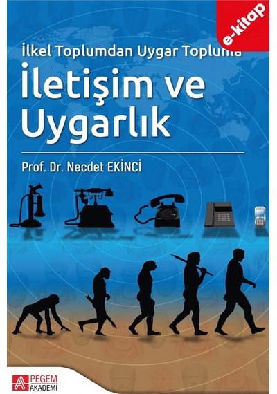 İlkel Toplumdan Uygar Topluma İletişim Ve Uygarlık E-kitap