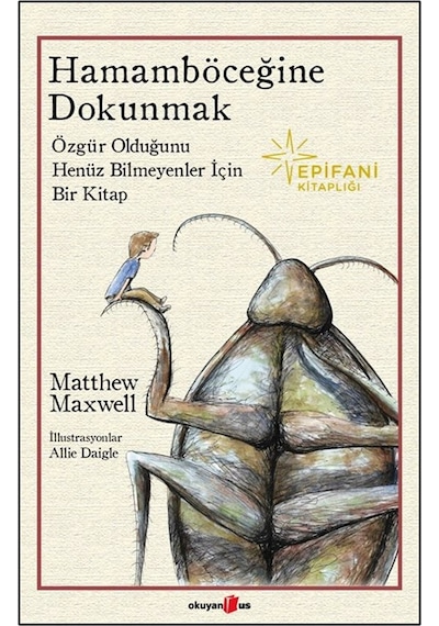 Hamamböceğine Dokunmak & Özgür Olduğunu Henüz Bilmeyenler İçin...