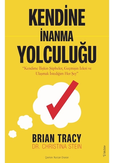 Kendine İnanma Yolculuğu - Kendime İlişkin Şüpheler Geçmişin İzleri ve Ulaşma İstediğim Her Şey - Brian Tracy - Sola Unitas