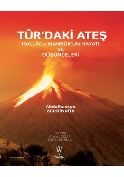 Tur'daki Ateş: Hallac-ı Mansur'un Hayatı ve Düşünceleri - Abdülhüseyin Zerrinkub - Visal