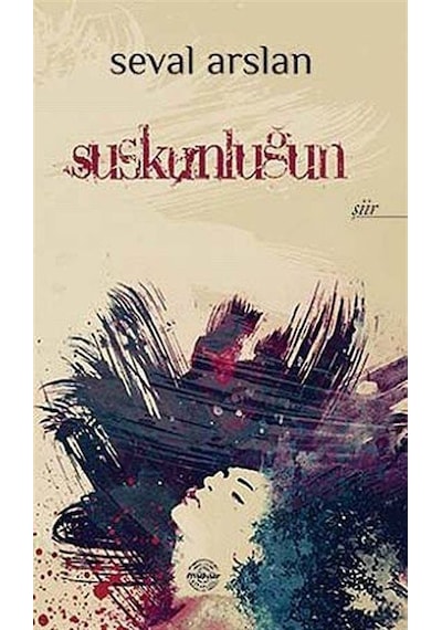 Suskunluğun - Seval Arslan - Mühür Kitaplığı
