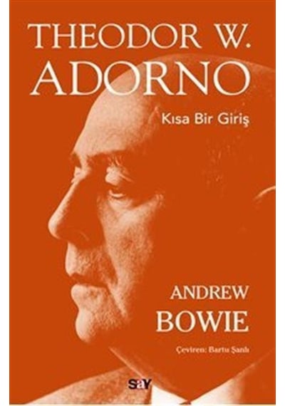 Theodor W.Adorno - Kısa Bir Giriş - Andrew Bowie - Say Yayınları