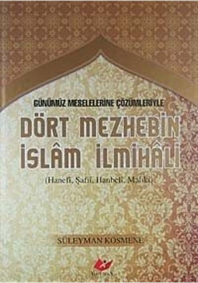 Günümüz Meselelerine Çözümleriyle Dört Mezhebin İslam İlmihali...