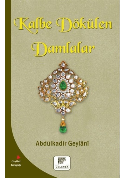 Kalbe Dökülen Damlalar - Abdülkadir Geylani - Gelenek Yayınları