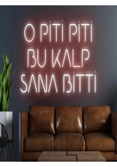 O Piti Piti Bu Kalp Sana Bitti Yazılı Neon Tabela Kırmızı
