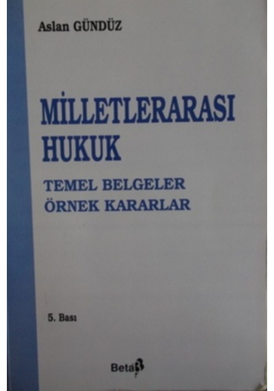 Milletlerarası Hukuk Temel Belgeler Örnek Kararlar/Aslan Gündüz