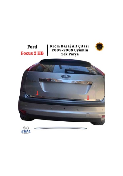 Ebal Otomotiv FORD FOCUS 2 (HB) KROM BAGAJ ALT ÇITASI 2005-2011