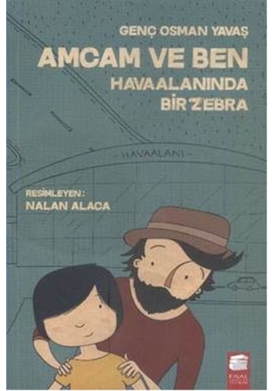 Amcam ve Ben Havaalanında Bir Zebra - Genç Osman Yavaş - Final Kültür Sanat Yayınları