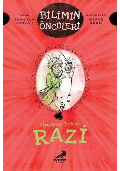 Kimyanın Dehası Razi-Bilimin Öncüleri - Süheyla Sancar - Erdem Çocuk