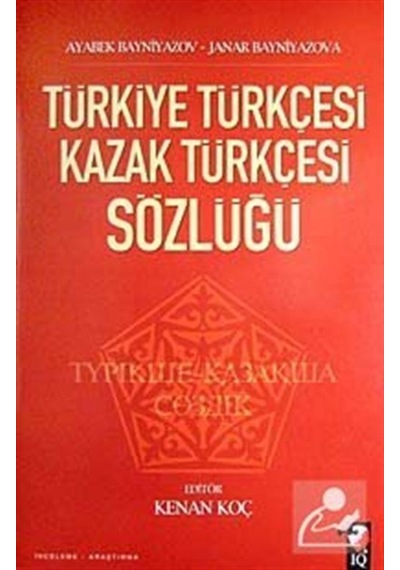Türkiye Türkçesi Kazak Türkçesi Sözlüğü - Ayabek Bayniyazov -  Janar Bayniyazova - IQ Kültür Sanat Yayıncılık