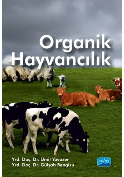 Organik Hayvancılık - Gülşah Bengisu -  Ümit Yavuzer - Nobel Akademik Yayıncılık