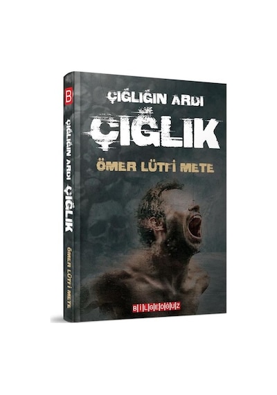 Çığlığın Ardı Çığlık - Ömer Lütfi Mete - Bilgeoğuz Yayınları