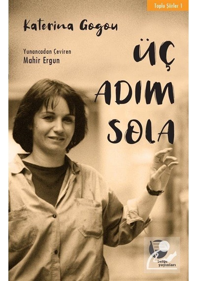Üç Adım Sola-Toplu Şiirler 1 - Katerina Gogou - Belge Yayınları