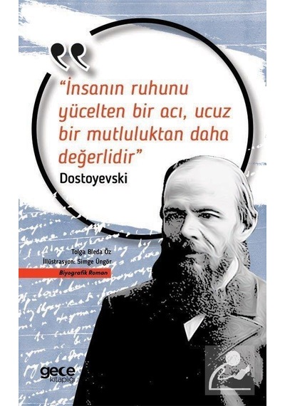 İnsanın Ruhunu Yücelten Bir Acı Ucuz Bir Mutluluktan Daha Değerlidir - Fyodor Mihayloviç Dostoyevski - Gece Kitaplığı