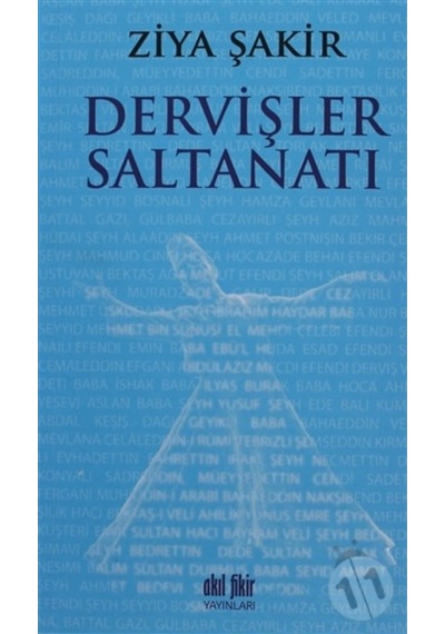 Dervişler Saltanatı - Ziya Şakir - Akıl Fikir Yayınları