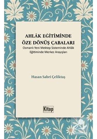 Ahlak Eğitiminde Öze Dönüş Çabaları Osmanlı Yeni Mektep Siste...