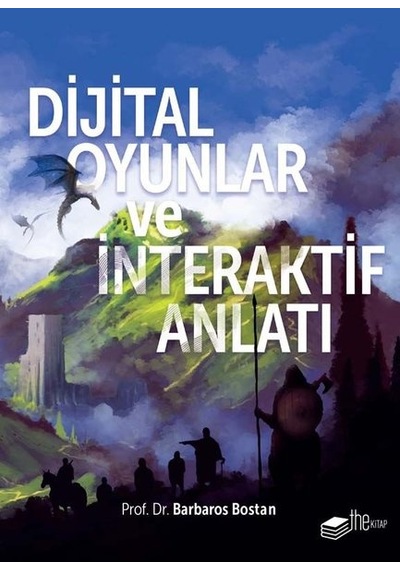 Dijital Oyunlar ve İnteraktif Anlatı - Barbaros Bostan - The Kitap