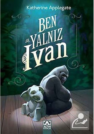 Ben Yalnız Ivan - Katherine Applegate - Altın Kitaplar
