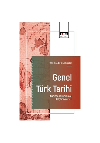 Genel Türk Tarihi Alanında Uluslararası Araştırmalar I / Kolektif