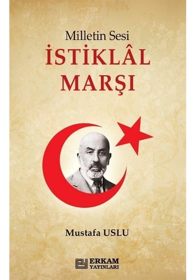 Milletin Sesi İstiklal Marşı / Mustafa Uslu