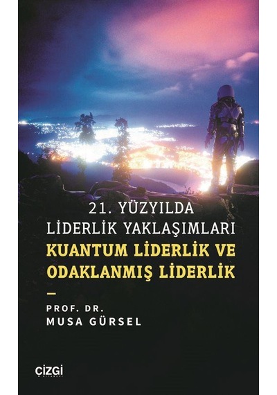 21. Yüzyılda Liderlik Yaklaşımları / Musa Gürsel