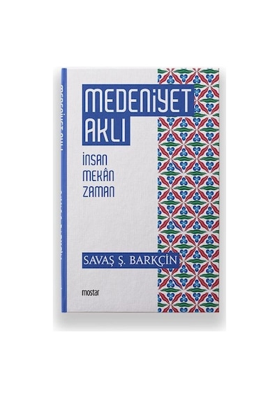 Medeniyet Aklı - İnsan Mekan Zaman