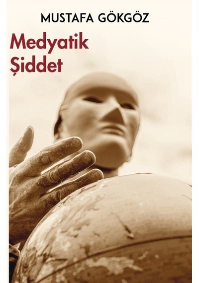 Medyatik Şiddet - Mustafa Gökgöz - Platanus Publishing