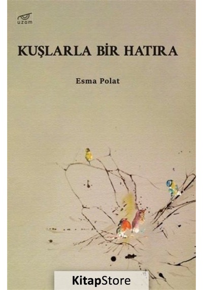 Kuşlarla Bir Hatıra - Esma Polat - Uzam Yayınları