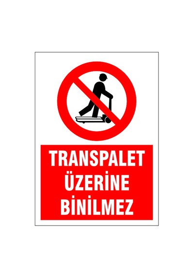 Transpalet Üzerine Binilmez, İsg Uyarı Levhası