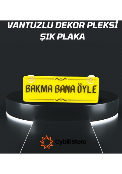 Bakma Bana Öyle Vantuzlu Dekor Pleksi Plaka