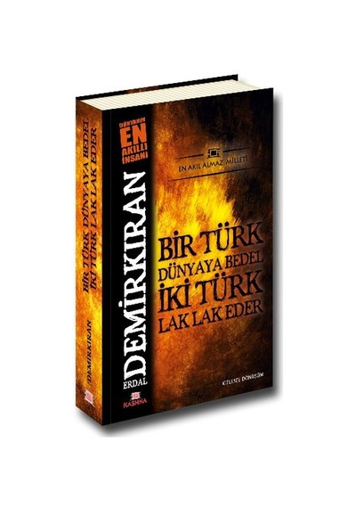Bir Türk Dünyaya Bedel İki Türk Lak Lak Eder - Erdal Demirkıran - Kashna Kitap Ağacı