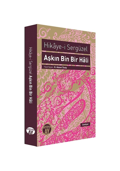 Aşkın Bin Bir Hali - Hikaye-i Sergüzel- Büyüyenay Yayınları