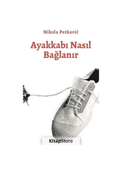 Ayakkabı Nasıl Bağlanır / Nikola Petkovic