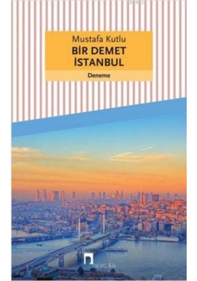 Bir Demet Istanbul / Mustafa Kutlu / Dergah Yayınları