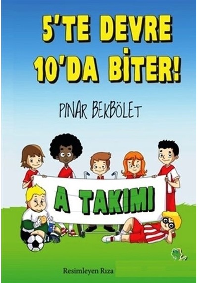 A Takımı 5 Te Devre 10 Da Biter