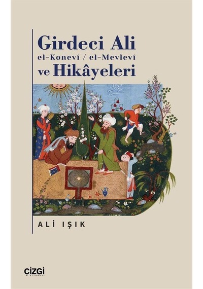 Girdeci Ali El-konevi / El-mevlevi Ve Hikayeleri / Ali Işık